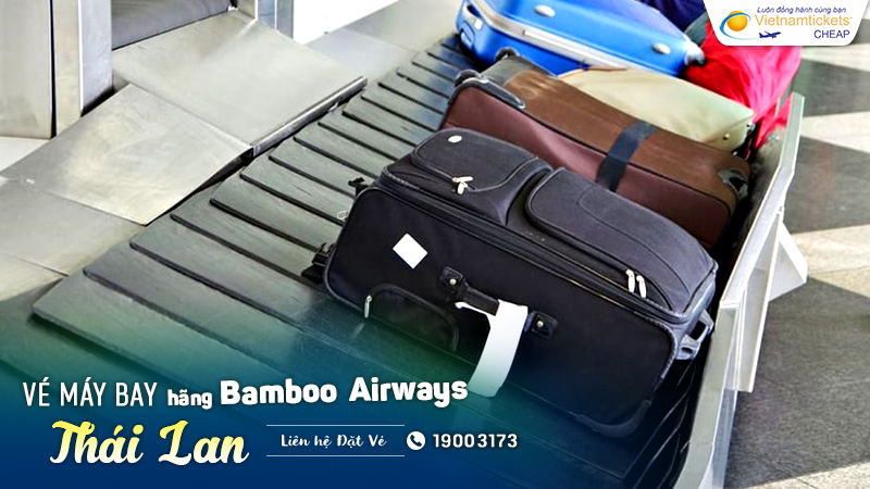 hành lý ký gửi Bamboo đi Thái Lan bao nhiêu