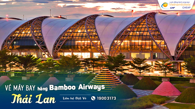 mua vé đi Thái Lan bằng Bamboo Airways hạ cánh sân bay nào?