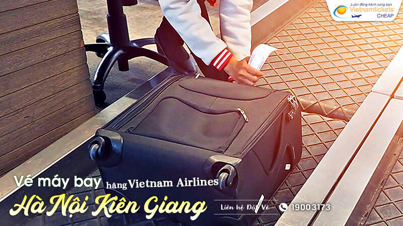 quy định hành lý ký gửi Vietnam Airlines từ Hà Nội đi Kiên Giang