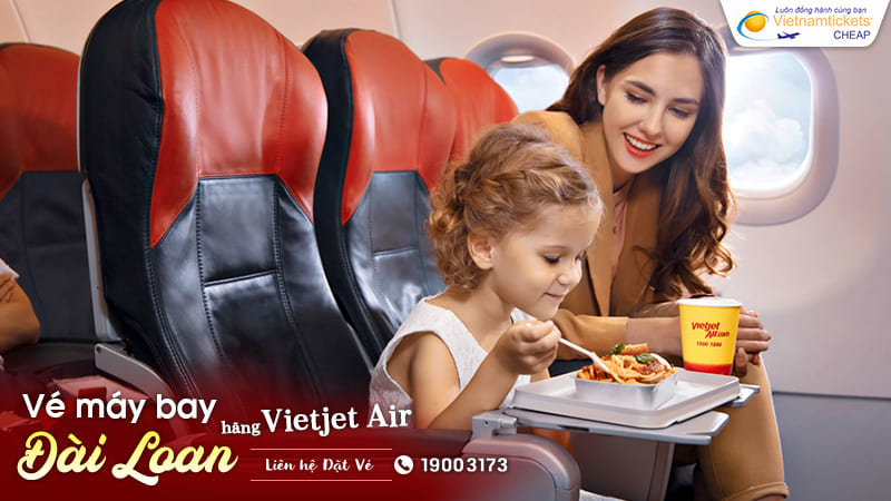 cách săn vé máy bay hãng Vietjet đi Đài Loan giá tốt nhất