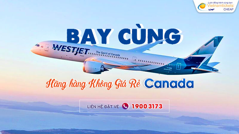 Westjet - hãng bay giá rẻ Canada