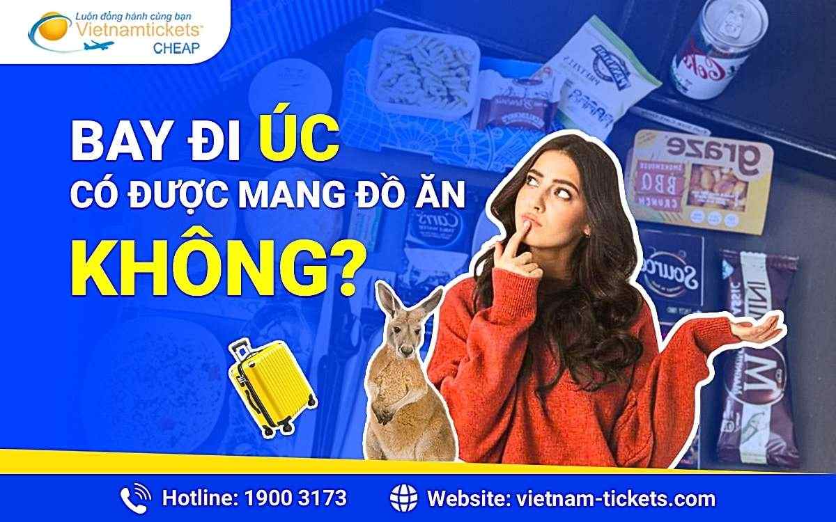 Bay đi Úc có được mang đồ ăn không? Quy định chi tiết