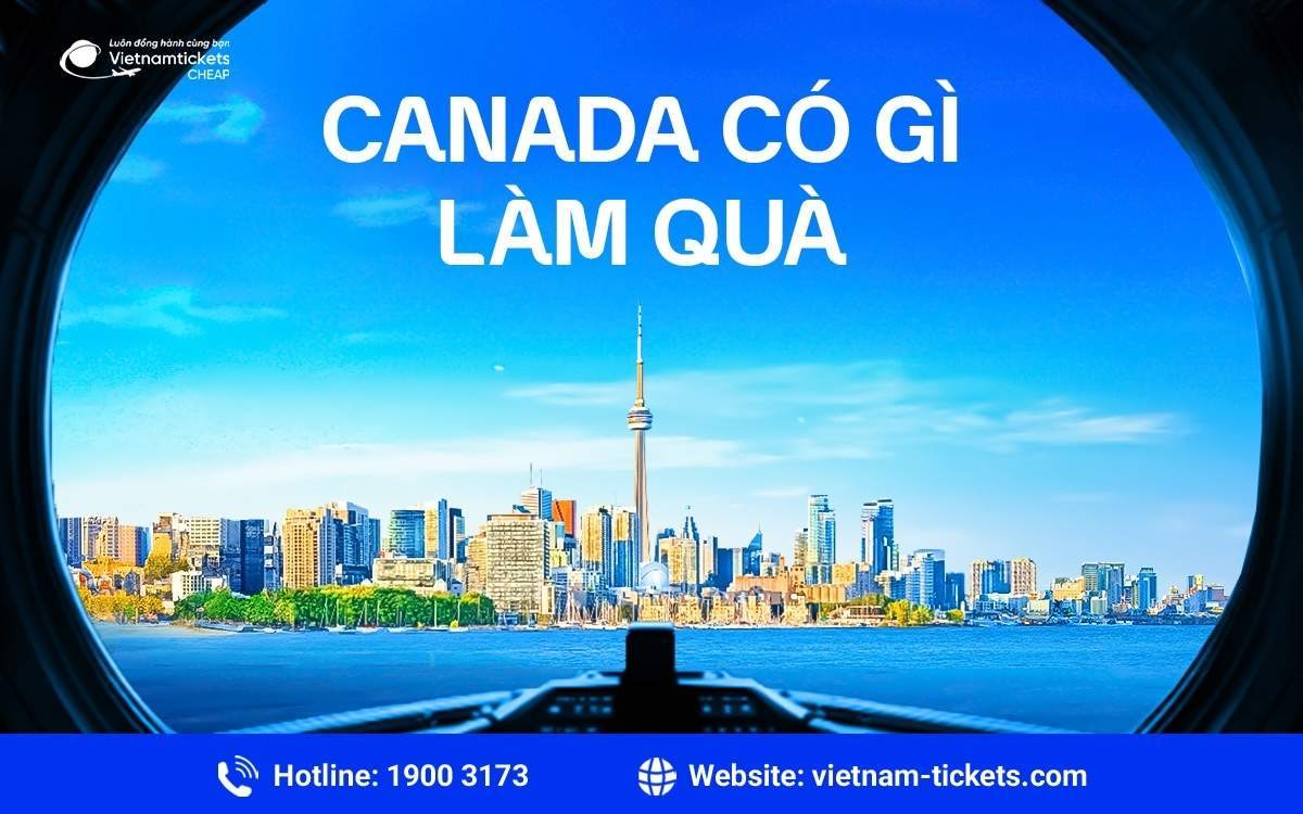 Canada có gì làm quà: Top các món quà tặng ý nghĩa