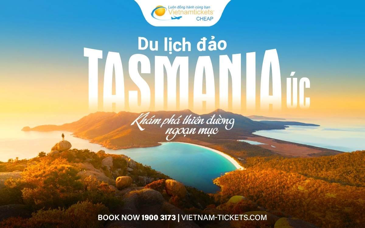 Du lịch đảo Tasmania Úc - Khám phá thiên nhiên ngoạn mục