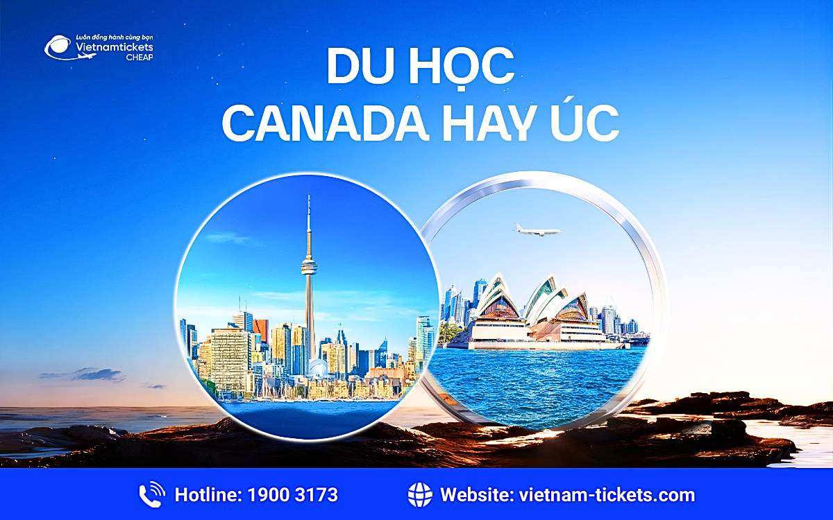 Du học Canada hay Úc? Định hướng hữu ích nhất