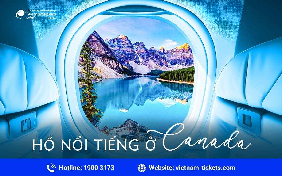 Hồ nổi tiếng ở Canada: Top hồ đẹp, check-in cực chất