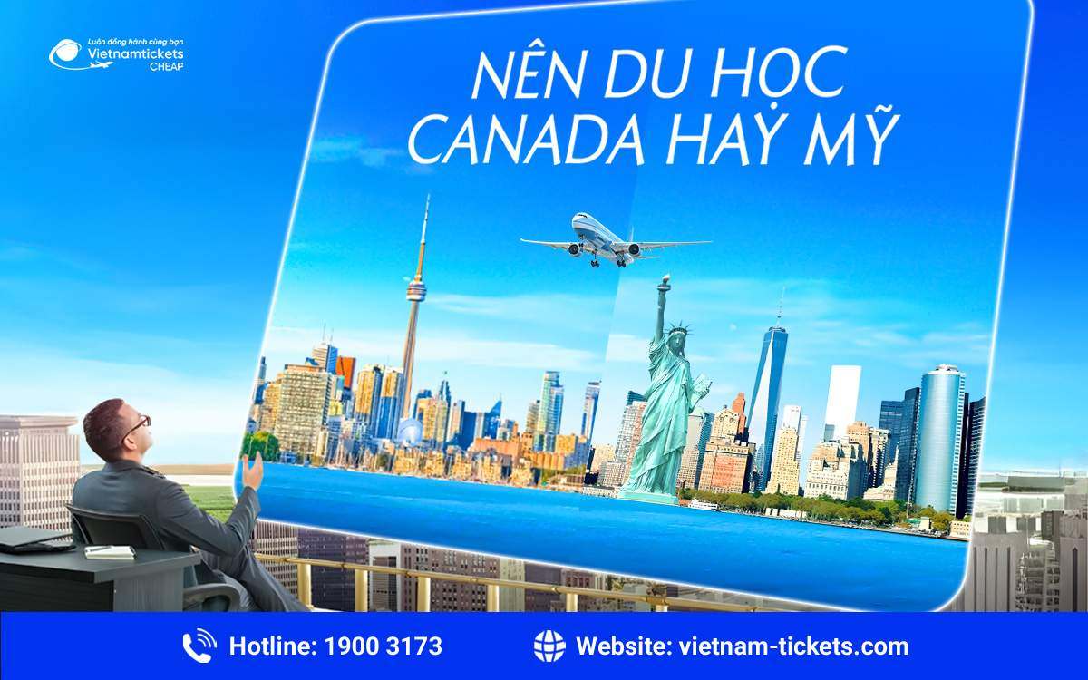 Nên du học Canada hay Mỹ? So sánh và lựa chọn hữu ích