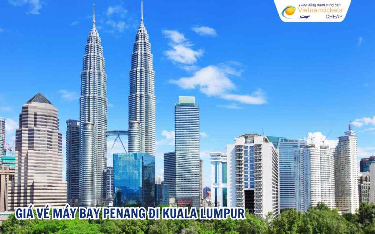 Giá vé máy bay Penang đi Kuala Lumpur