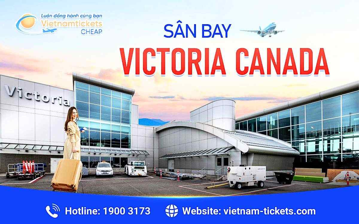 Sân bay Victoria Canada (YYJ) – Thông tin, chuyến bay, dịch vụ