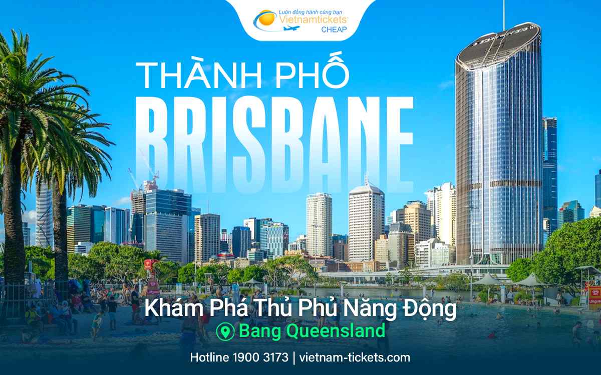 Thành phố Brisbane - Khám phá thủ phủ năng động Queensland