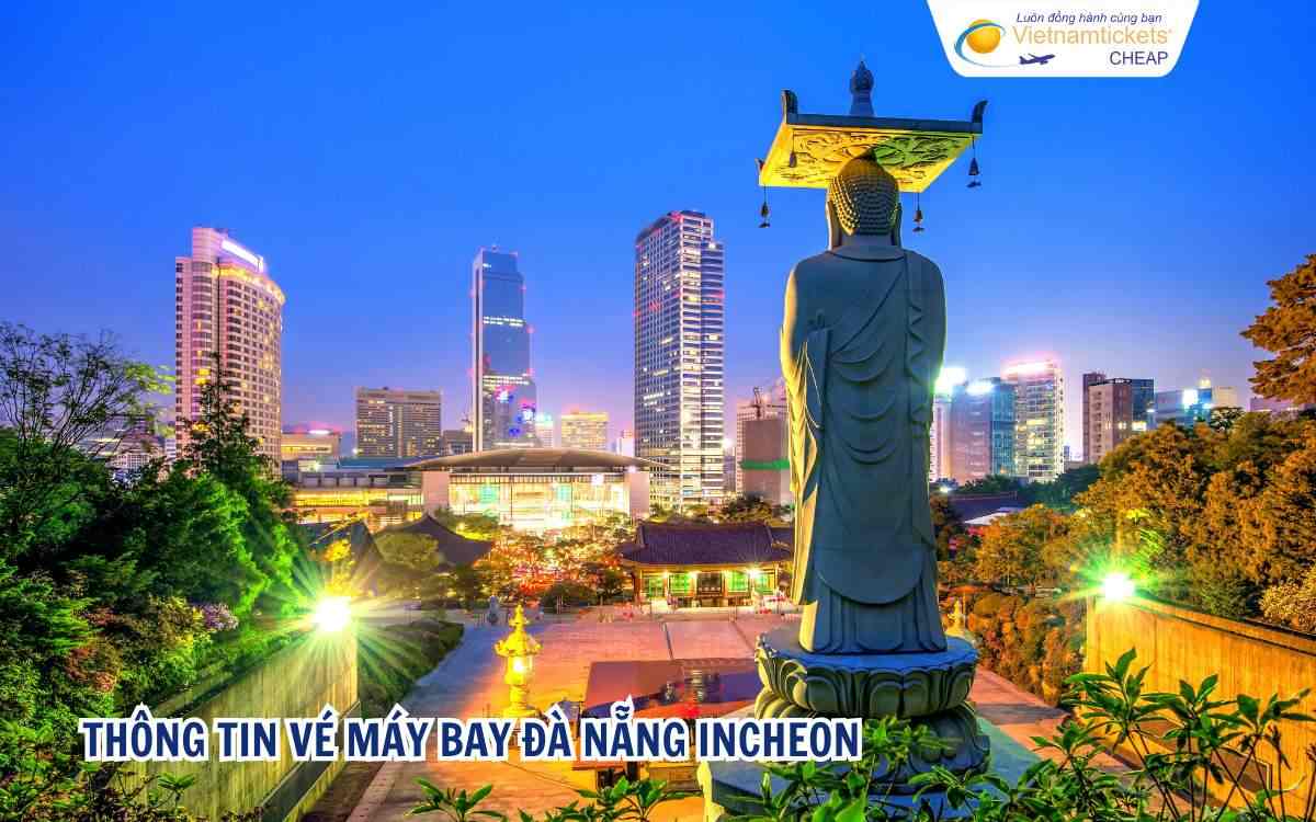 Thông tin vé máy bay Đà Nẵng Incheon 