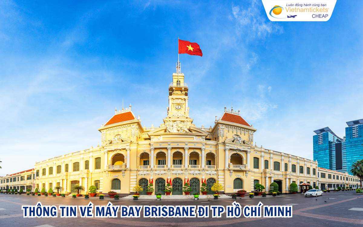 Thông tin vé máy bay Brisbane đi TP Hồ Chí Minh