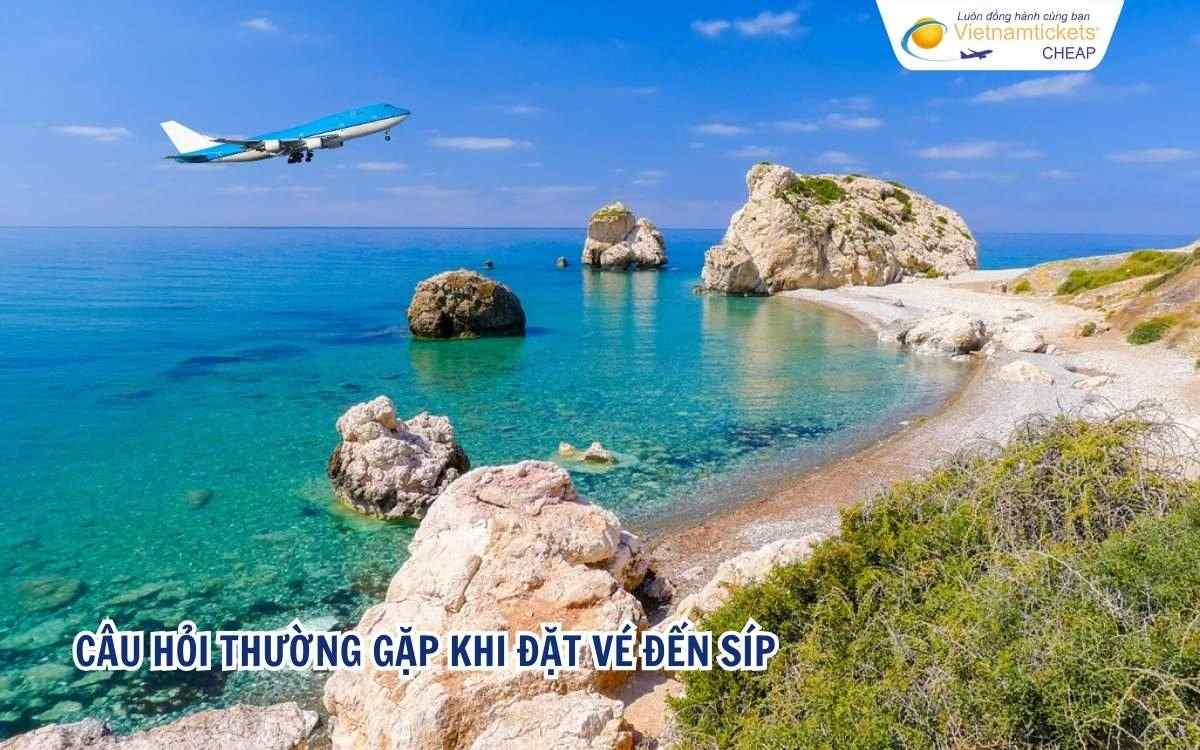 Câu hỏi thường gặp khi đặt vé máy bay đến Síp