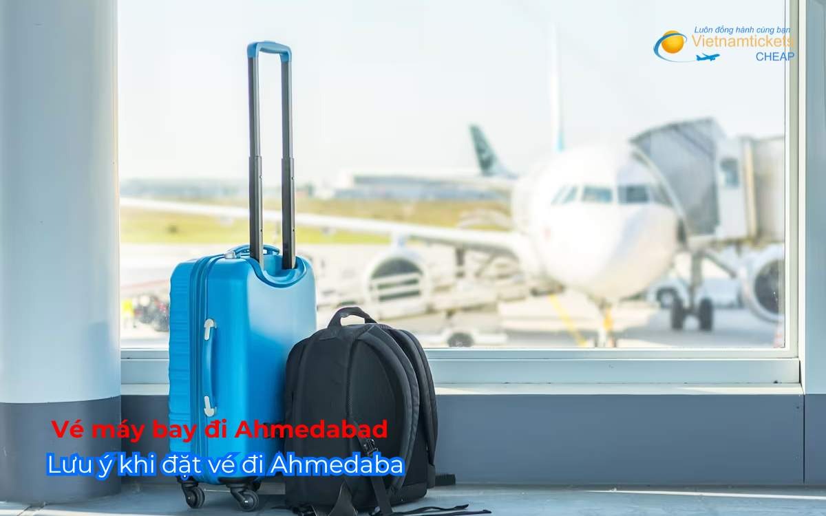 Lưu ý khi đặt vé đi Ahmedabad 