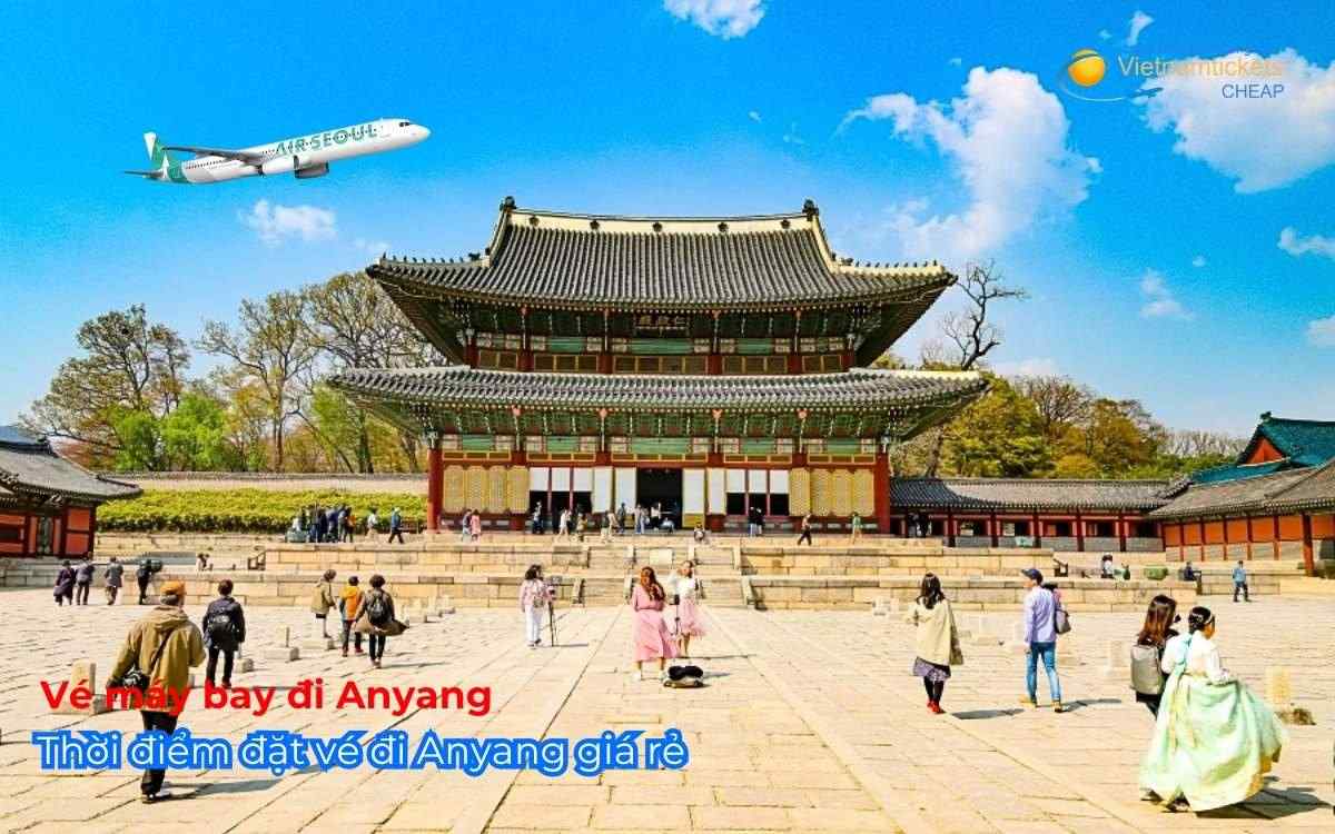 Thời điểm đặt v&eacute; đi Anyang gi&aacute; rẻ