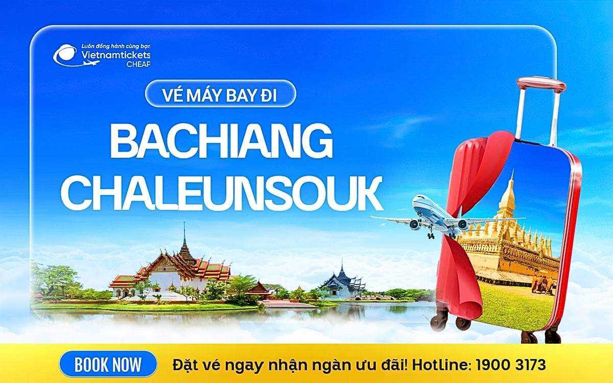 Vé Máy Bay Đi Bachiang Chaleunsouk