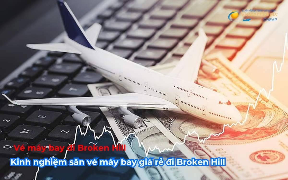 Kinh nghiệm săn vé máy bay giá rẻ đi Broken Hill