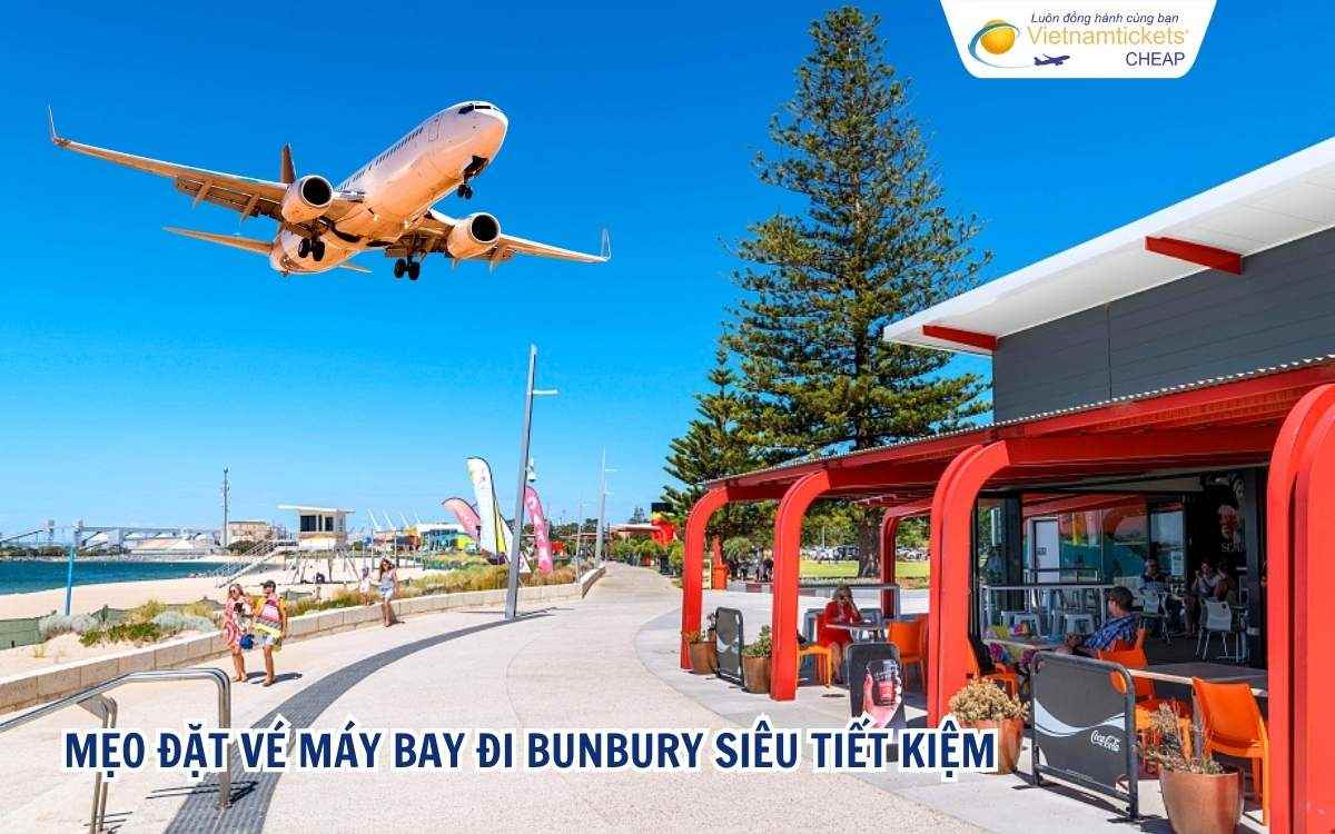 Mẹo đặt vé máy bay đi Bunbury siêu tiết kiệm