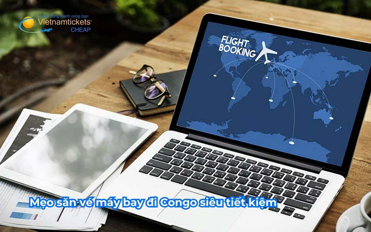 Mẹo săn vé máy bay đi Congo siêu tiết kiệm