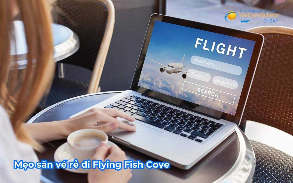 Mẹo săn vé rẻ đi Flying Fish Cove 