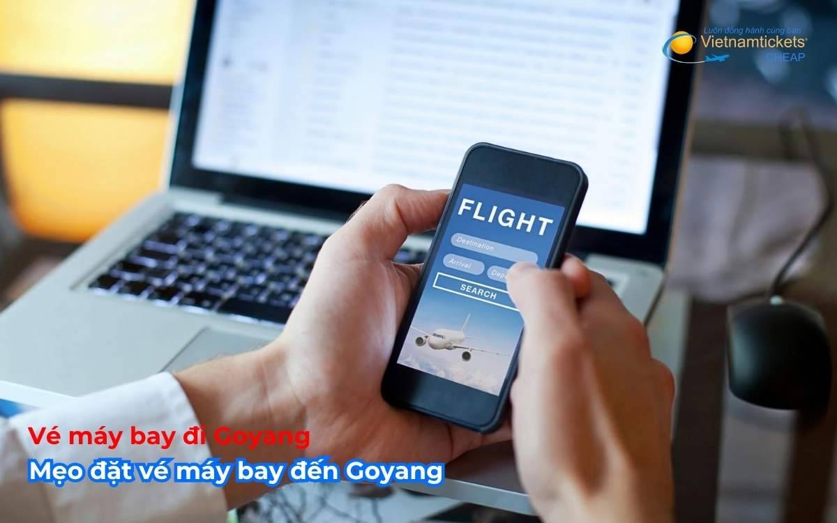 Mẹo đặt vé máy bay đến Goyang 