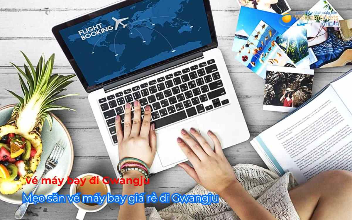 Mẹo săn vé máy bay giá rẻ đi Gwangju