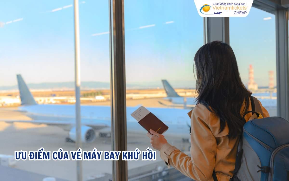 Ưu điểm của vé máy bay khứ hồi