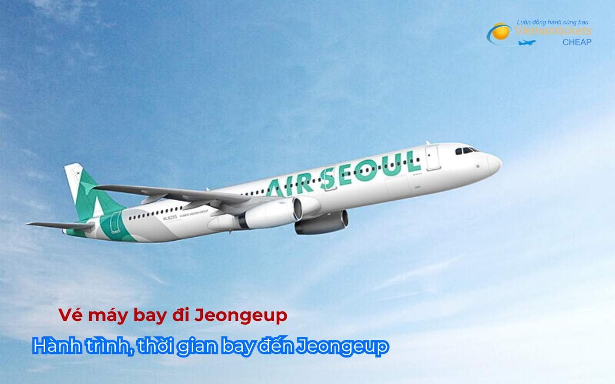 H&agrave;nh tr&igrave;nh, thời gian bay đến Jeongeup