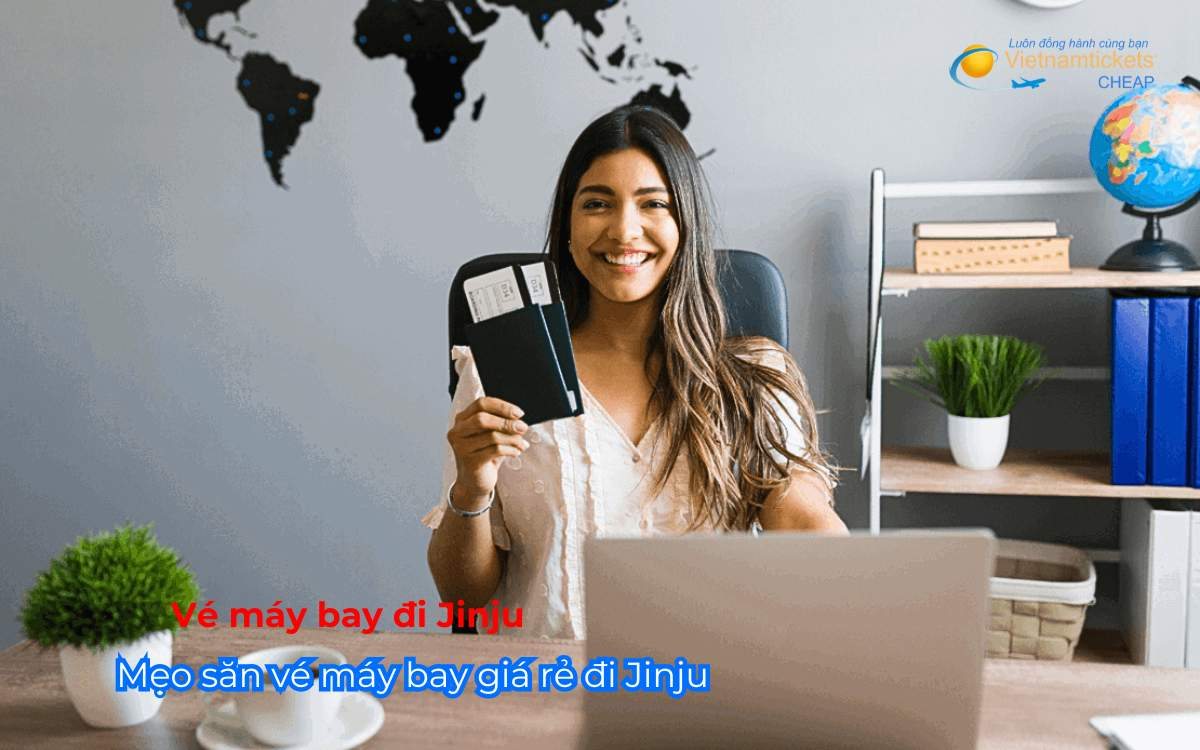 Mẹo săn vé máy bay giá rẻ đi Jinju