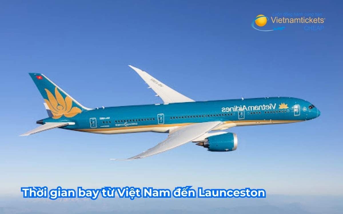 Thời gian bay từ Việt Nam đến Launceston