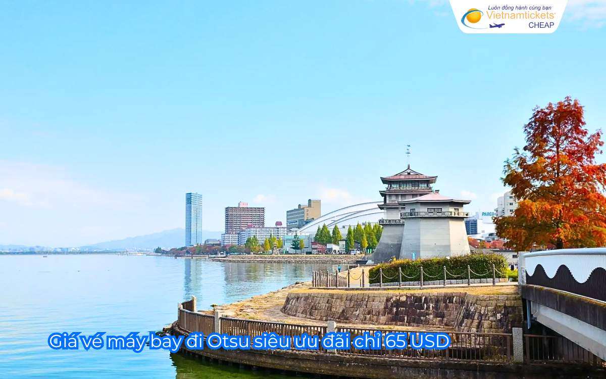 Giá vé máy bay đi Otsu siêu ưu đãi chỉ 65 USD 
