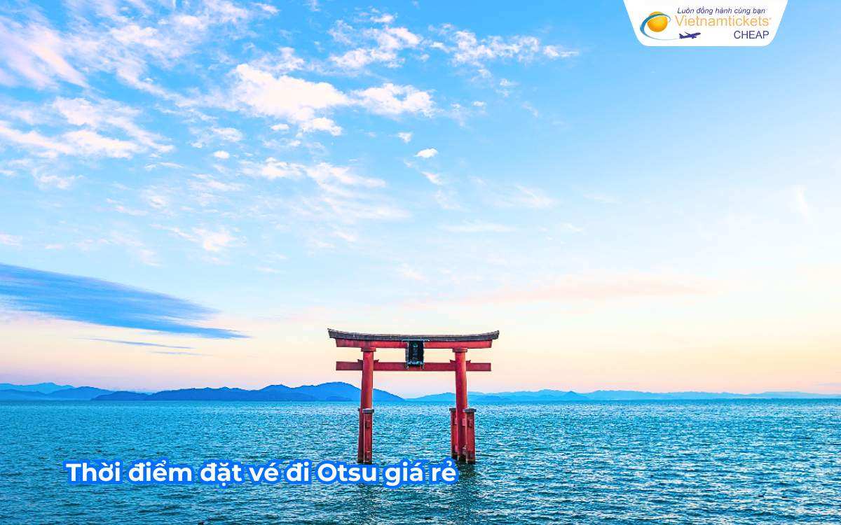 Thời điểm đặt vé đi Otsu giá rẻ