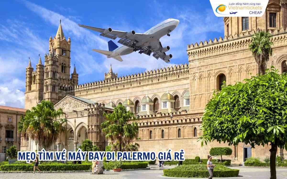 Mẹo tìm vé máy bay đi Palermo giá rẻ