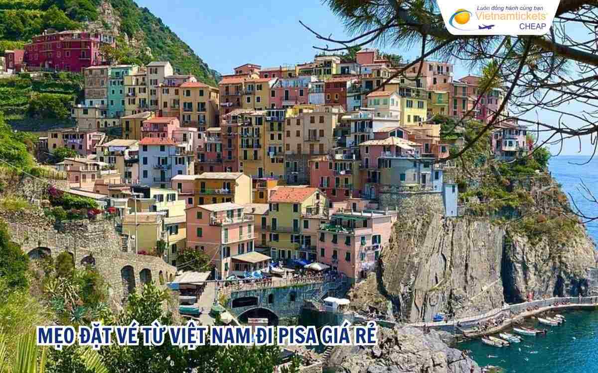 Mẹo đặt vé từ Việt Nam đi Pisa giá rẻ