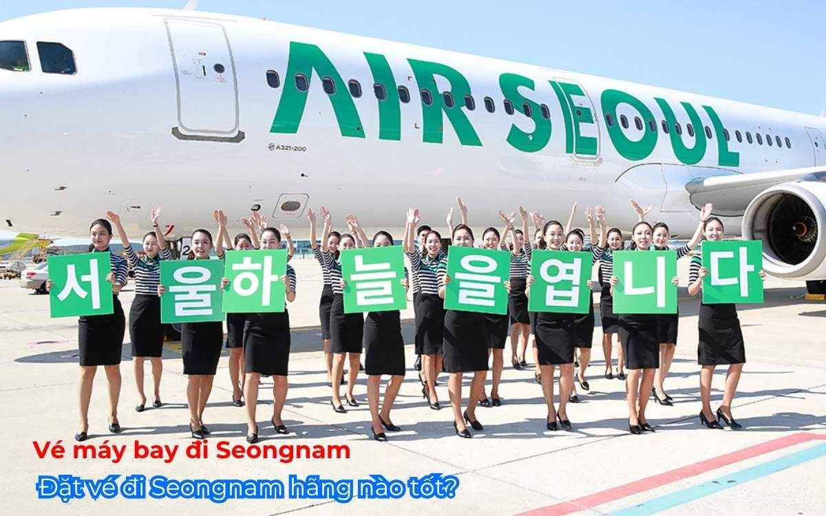 Đặt vé đi Seongnam hãng nào tốt? 