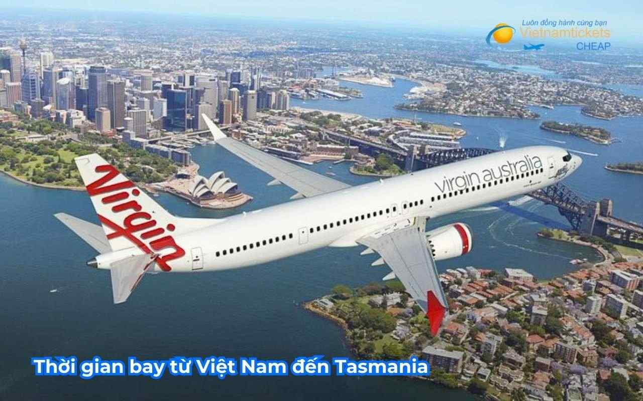 Thời gian bay từ Việt Nam đến Tasmania 