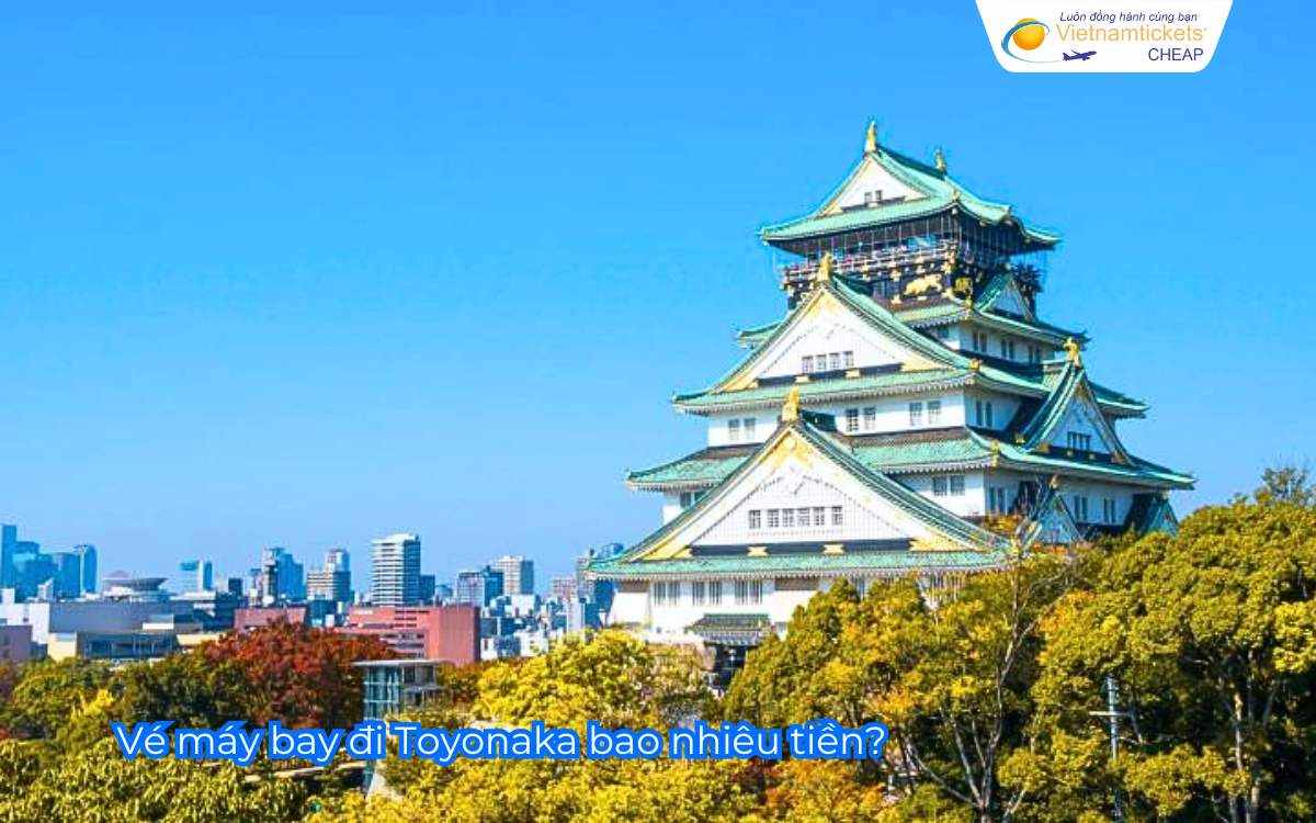 Vé máy bay đi Toyonaka bao nhiêu tiền?