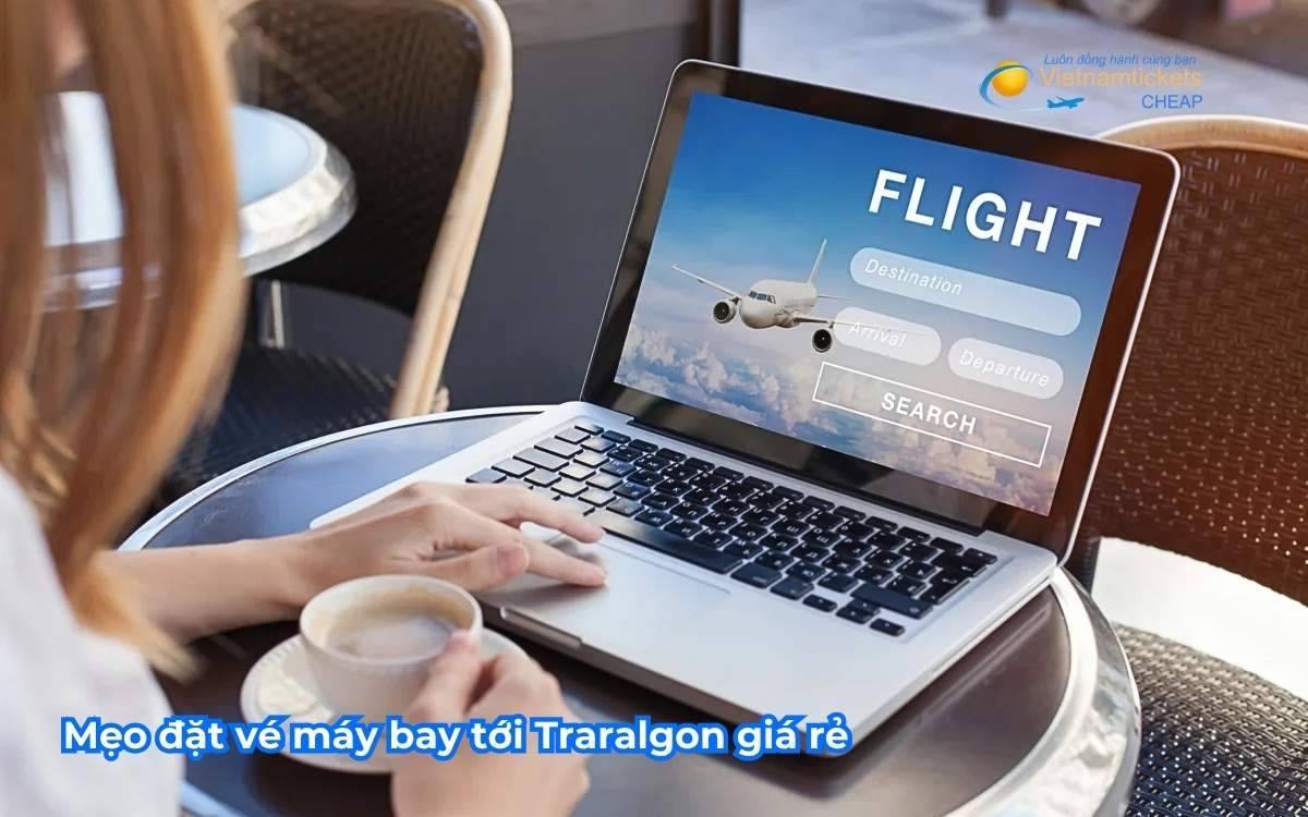 Mẹo đặt vé máy bay tới Traralgon giá rẻ 