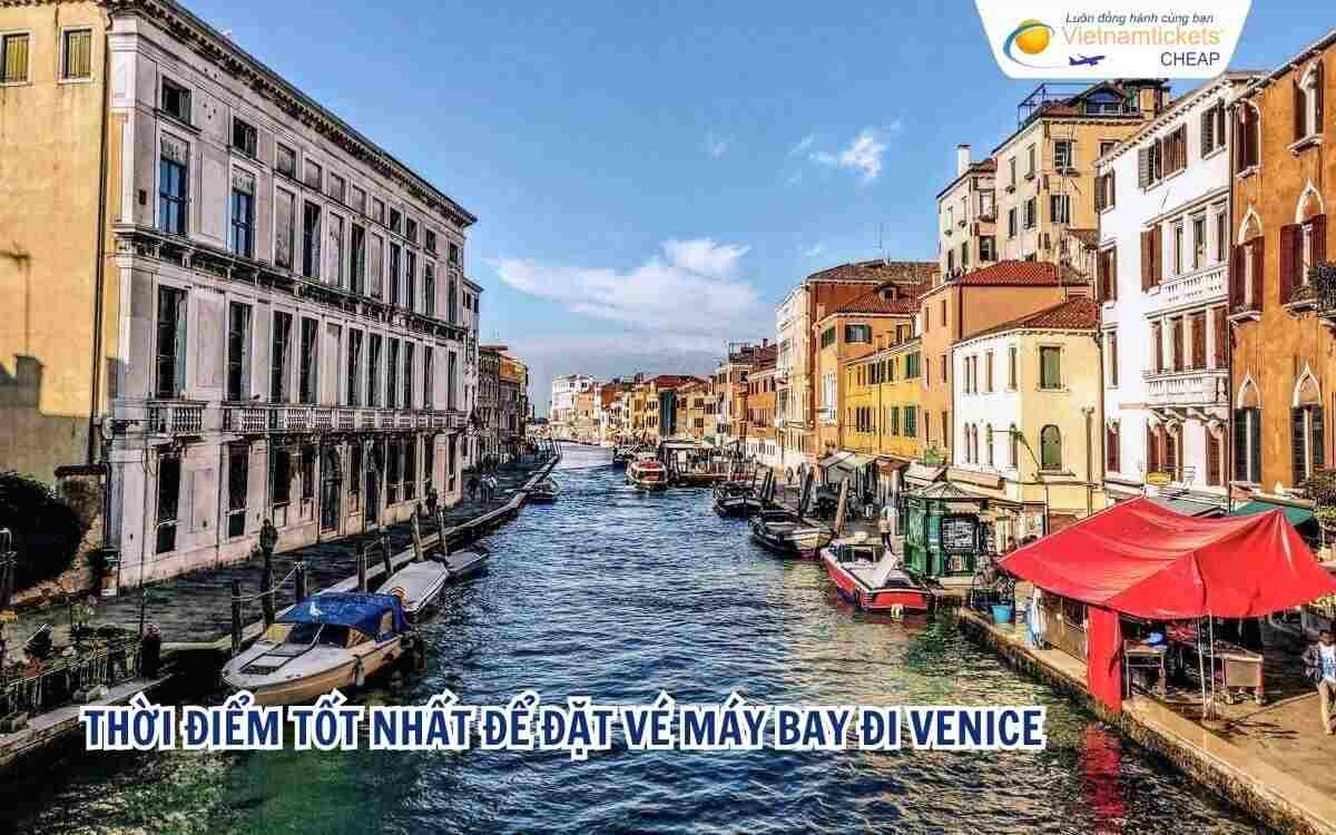 Thời điểm tốt nhất để đặt vé máy bay đi Venice