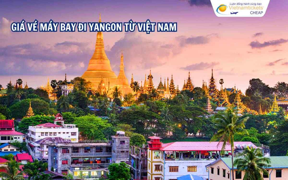 Giá vé máy bay đi Yangon từ Việt Nam