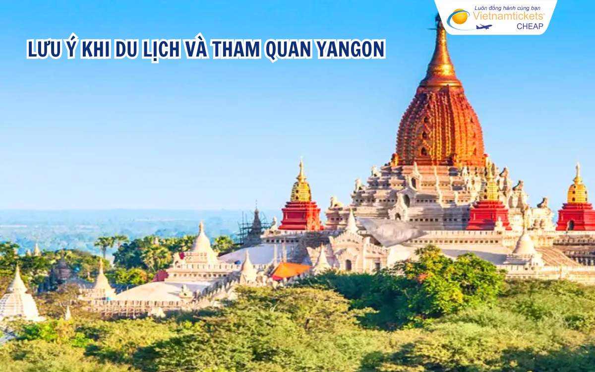  Lưu ý khi du lịch và tham quan Yangon