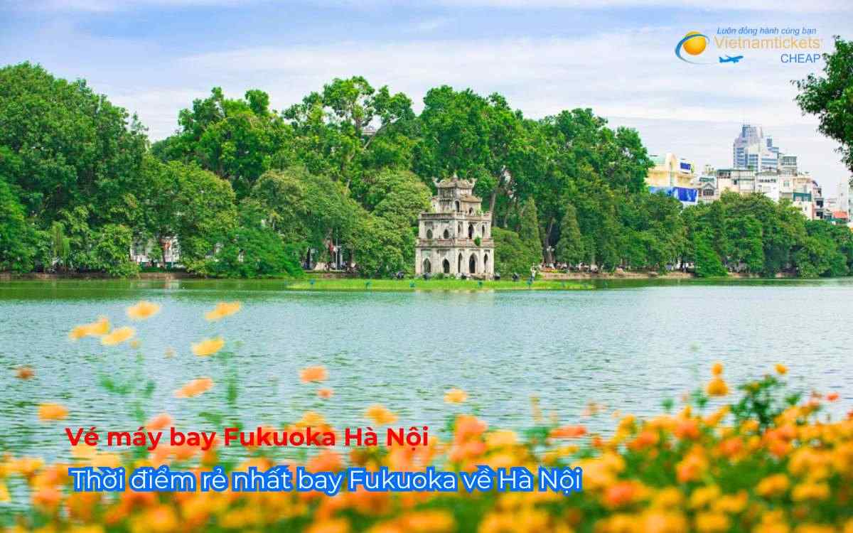 Thời điểm rẻ nhất bay Fukuoka về Hà Nội