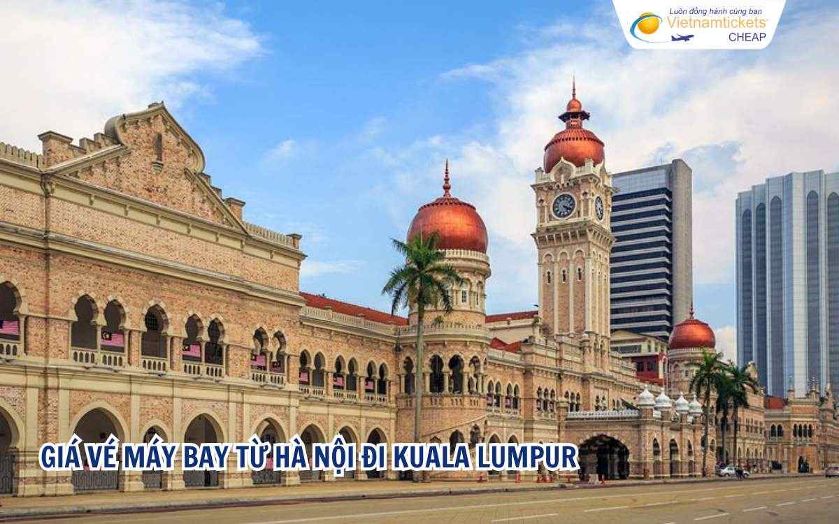 Giá vé máy bay từ Hà Nội đi Kuala Lumpur