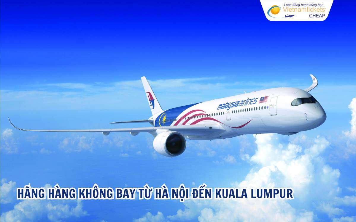 Hãng hàng không bay từ Hà Nội đến Kuala Lumpur