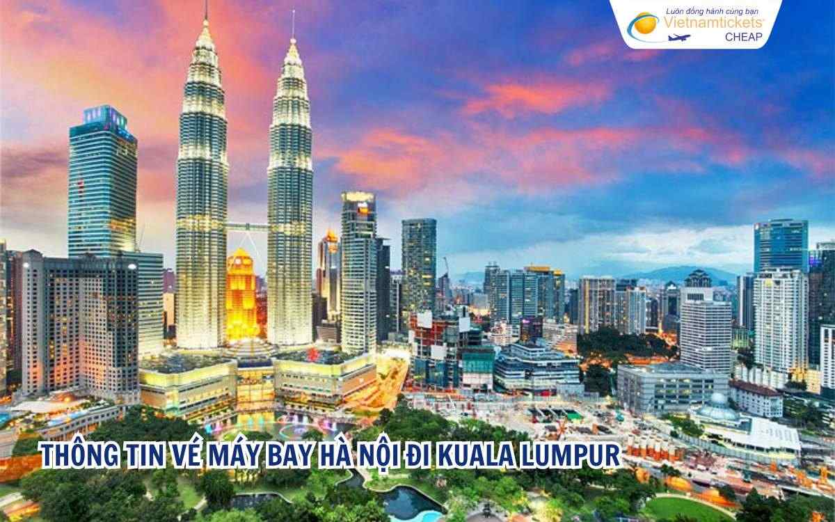 Thông tin vé máy bay Hà Nội đi Kuala Lumpur