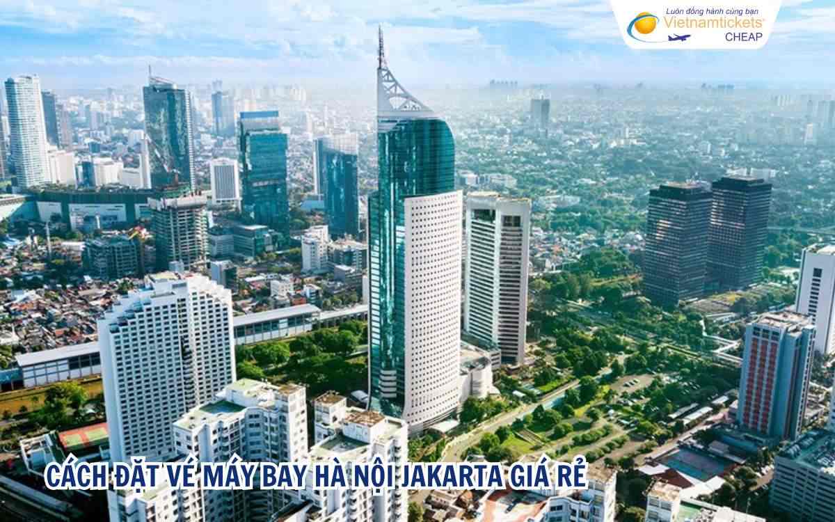  Cách đặt vé máy bay Hà Nội Jakarta giá rẻ