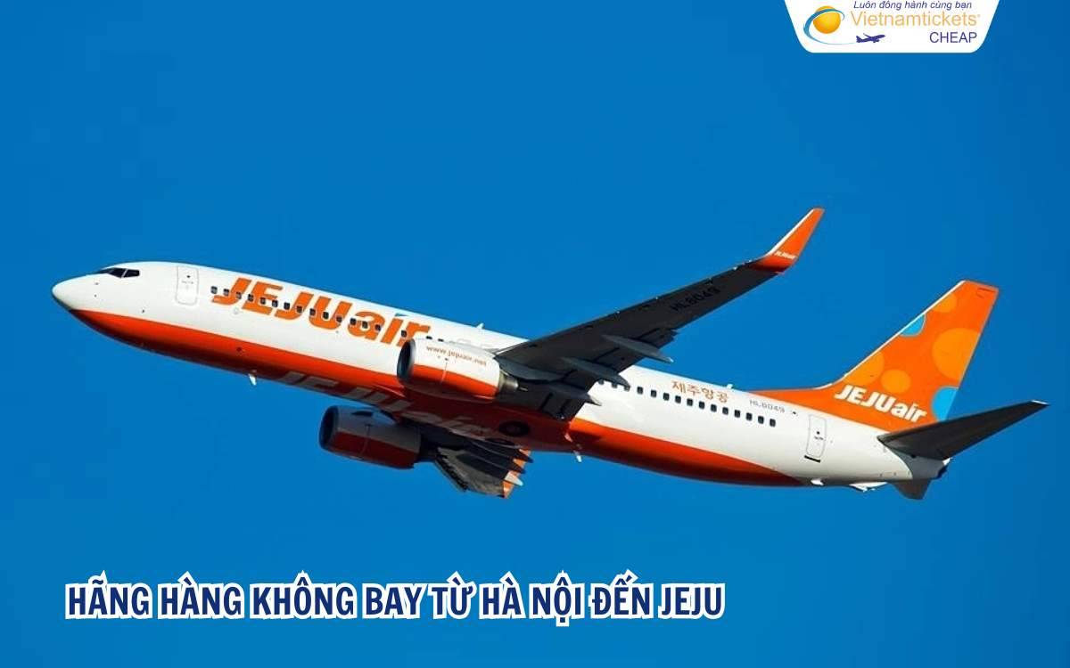 Hãng hàng không bay từ Hà Nội đến Jeju