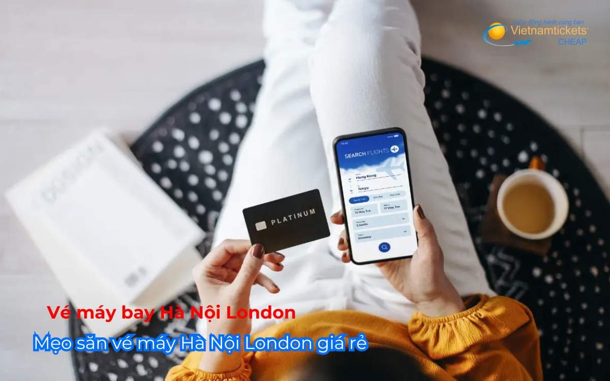 Mẹo săn vé máy Hà Nội London giá rẻ