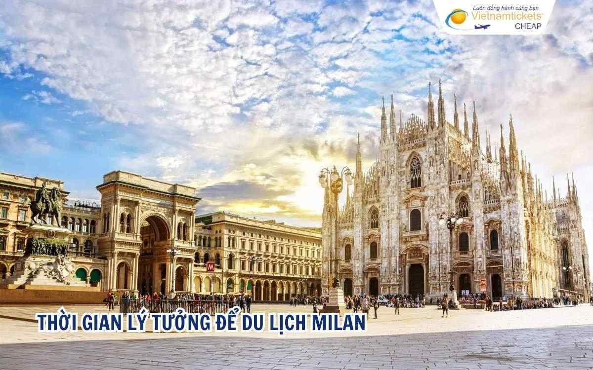 Thời gian lý tưởng để du lịch Milan