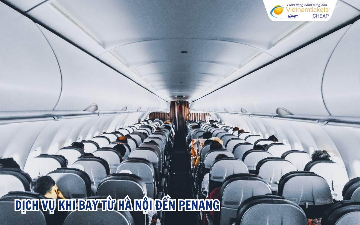 Dịch vụ khi bay từ Hà Nội đến Penang